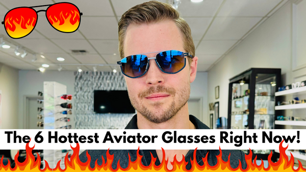 The 6 Hottest Aviator Sunglasses Right Now!